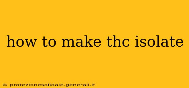 how to make thc isolate