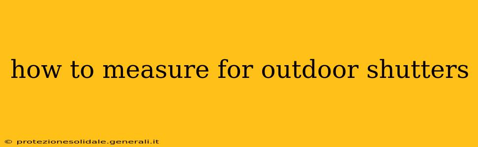 how to measure for outdoor shutters