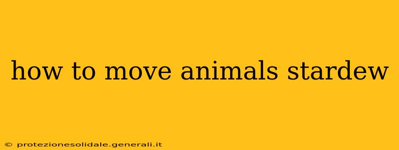 how to move animals stardew
