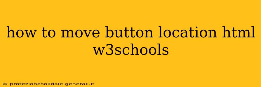 how to move button location html w3schools