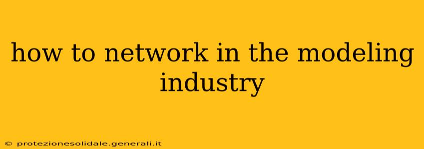 how to network in the modeling industry