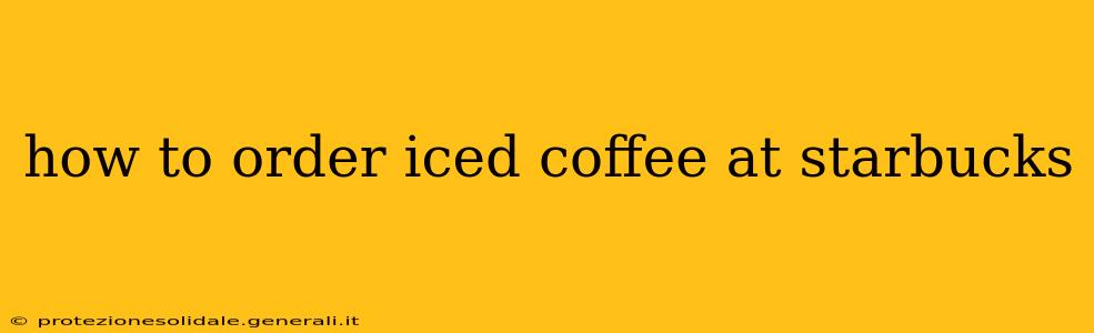 how to order iced coffee at starbucks