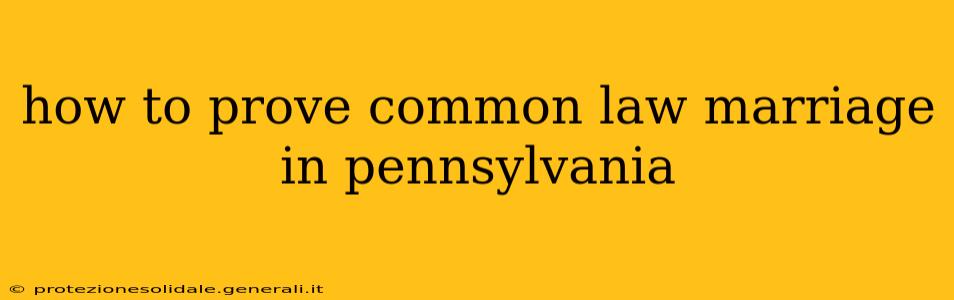 how to prove common law marriage in pennsylvania