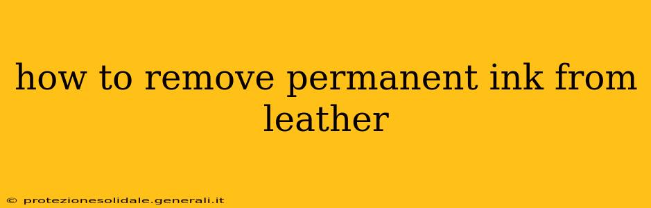 how to remove permanent ink from leather