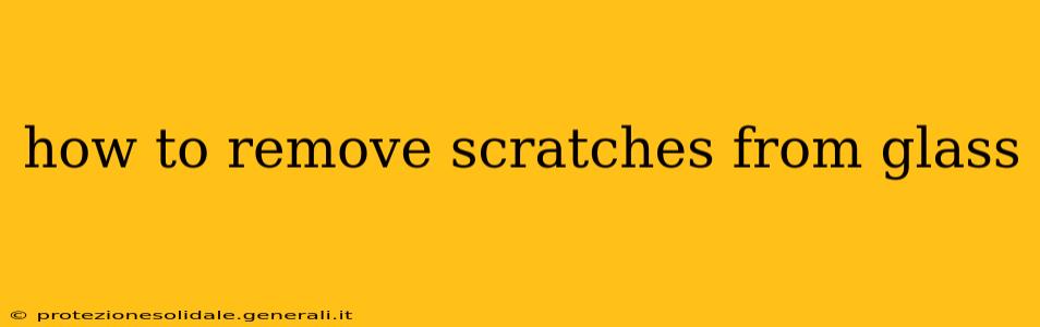 how to remove scratches from glass