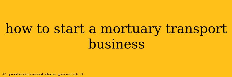 how to start a mortuary transport business