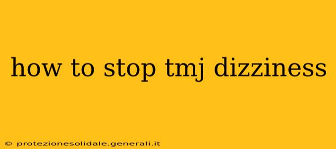 how to stop tmj dizziness