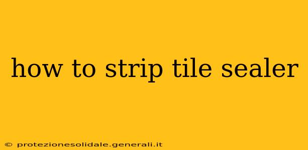 how to strip tile sealer