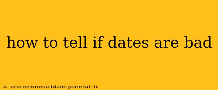 how to tell if dates are bad