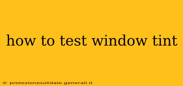 how to test window tint