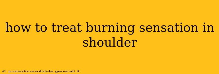 how to treat burning sensation in shoulder