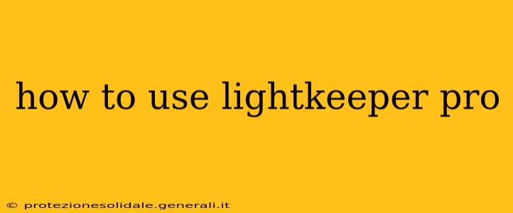 how to use lightkeeper pro