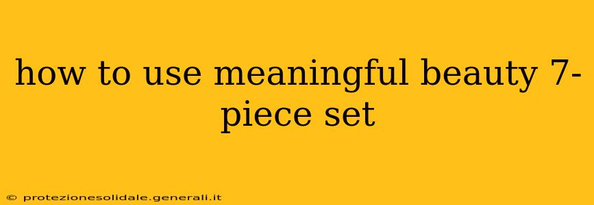 how to use meaningful beauty 7-piece set