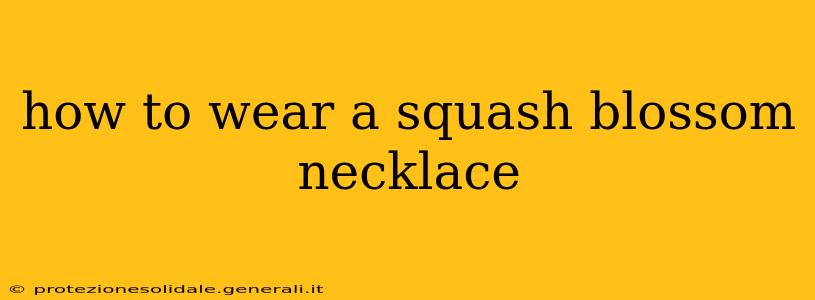 how to wear a squash blossom necklace