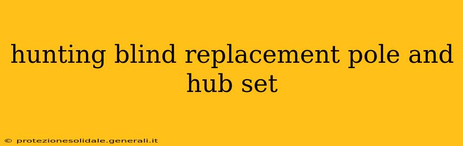 hunting blind replacement pole and hub set