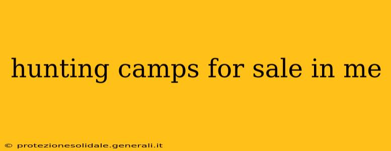 hunting camps for sale in me