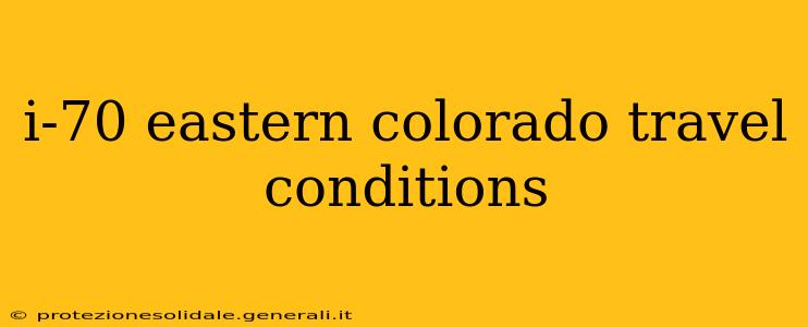 i-70 eastern colorado travel conditions