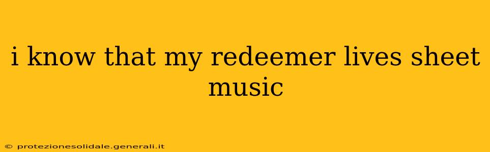 i know that my redeemer lives sheet music