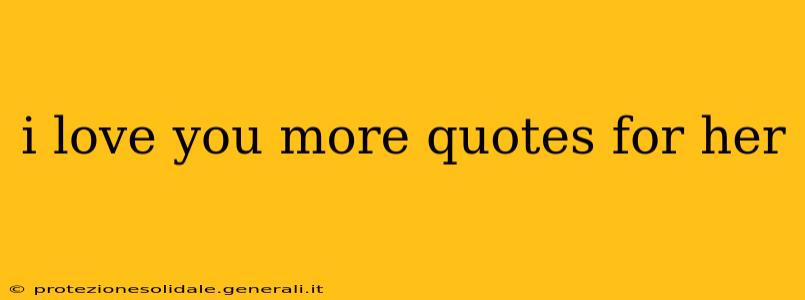 i love you more quotes for her