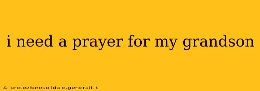 i need a prayer for my grandson