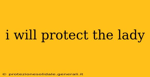 i will protect the lady