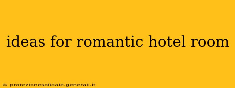 ideas for romantic hotel room