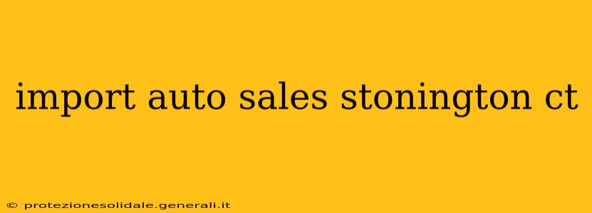 import auto sales stonington ct