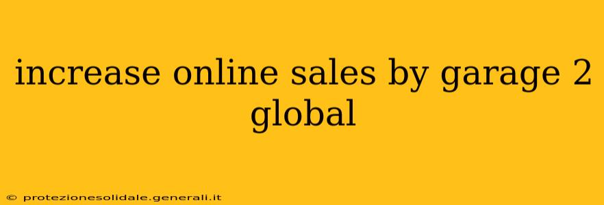 increase online sales by garage 2 global
