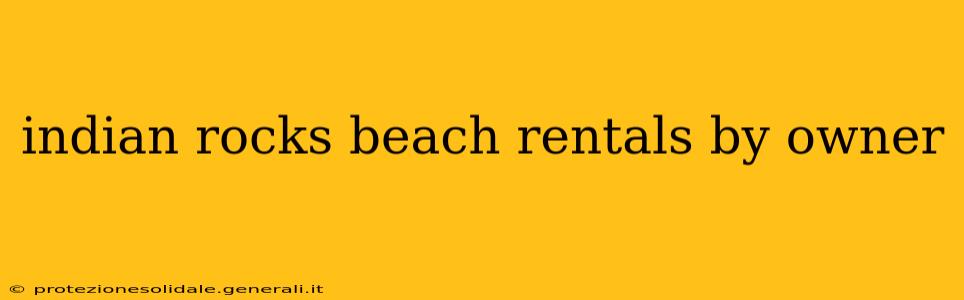 indian rocks beach rentals by owner