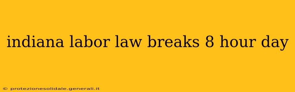 indiana labor law breaks 8 hour day