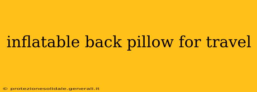 inflatable back pillow for travel