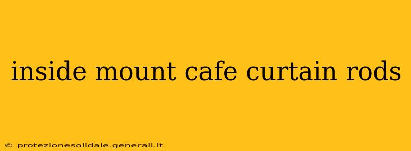 inside mount cafe curtain rods