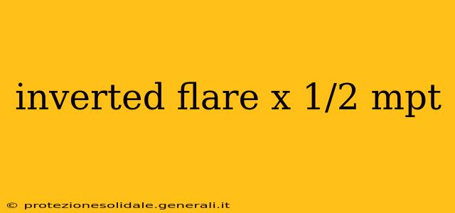 inverted flare x 1/2 mpt