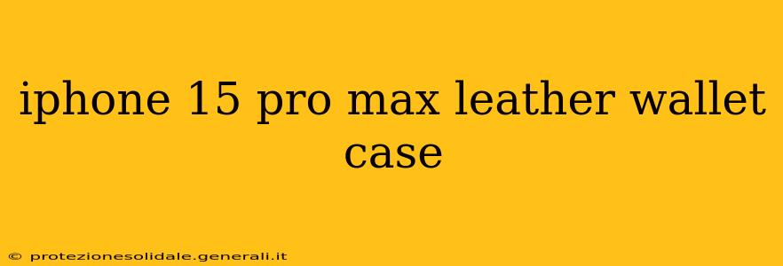 iphone 15 pro max leather wallet case