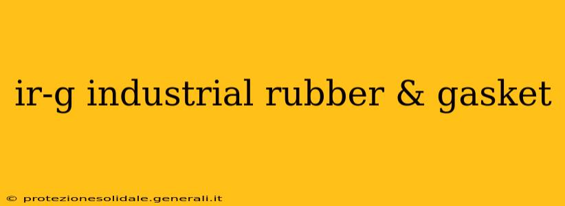 ir-g industrial rubber & gasket