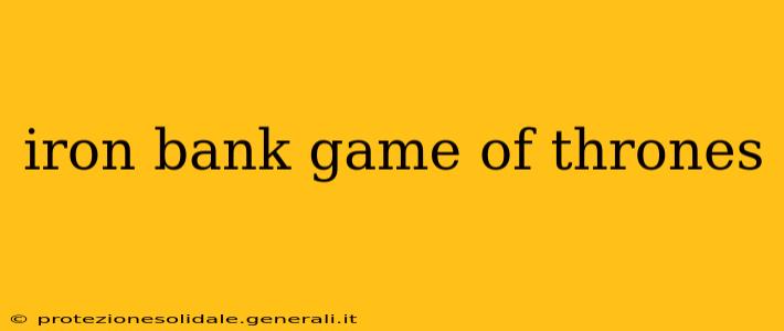 iron bank game of thrones