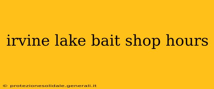 irvine lake bait shop hours