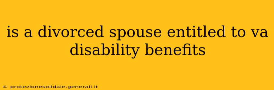 is a divorced spouse entitled to va disability benefits