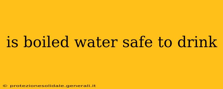is boiled water safe to drink