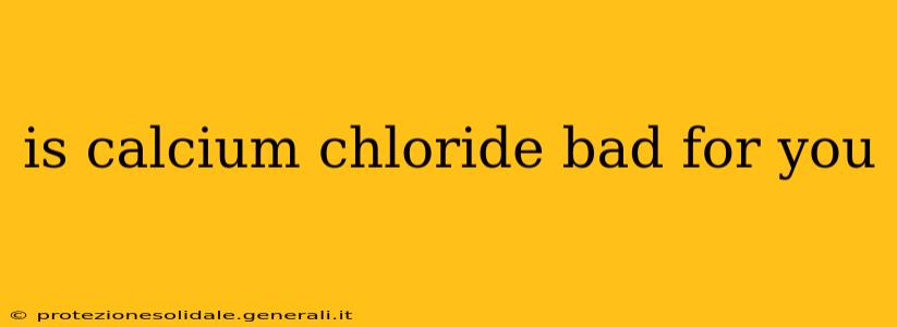 is calcium chloride bad for you