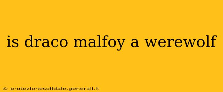 is draco malfoy a werewolf