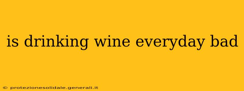is drinking wine everyday bad