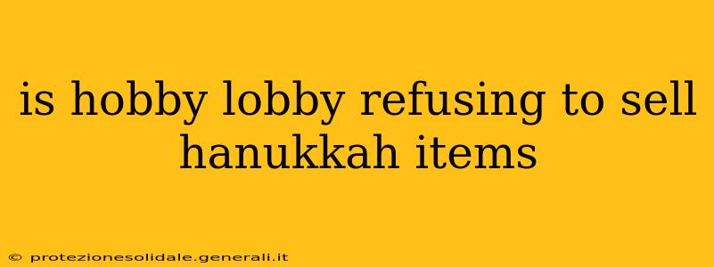 is hobby lobby refusing to sell hanukkah items