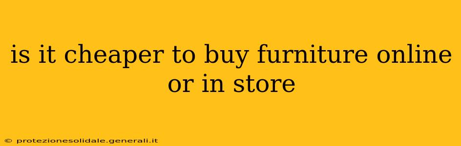 is it cheaper to buy furniture online or in store
