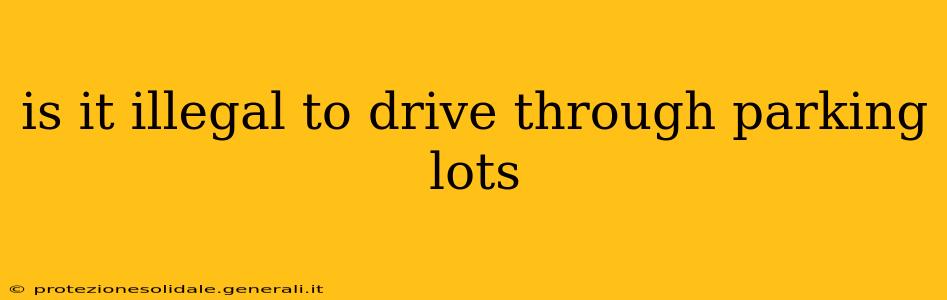 is it illegal to drive through parking lots