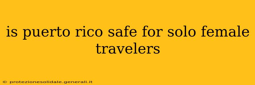 is puerto rico safe for solo female travelers