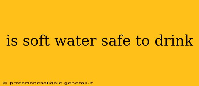 is soft water safe to drink