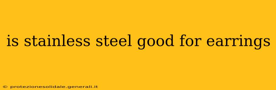 is stainless steel good for earrings