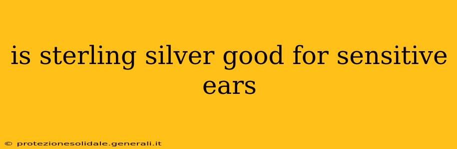 is sterling silver good for sensitive ears