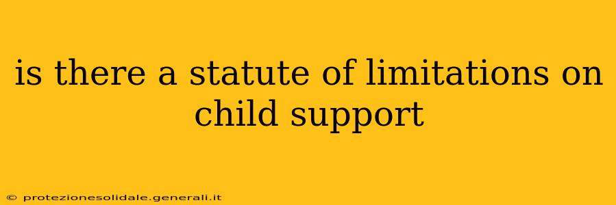 is there a statute of limitations on child support